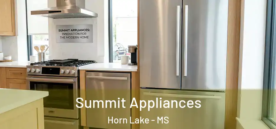  Summit Appliances Horn Lake - MS